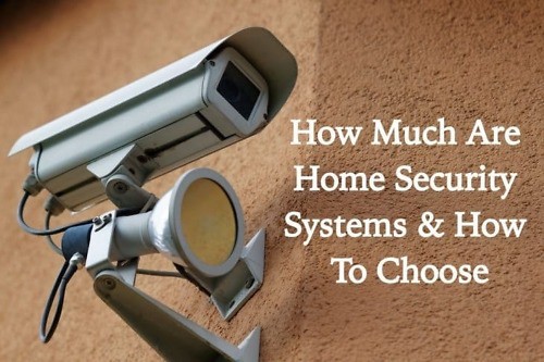 How Much Are Home Security Systems & How to Choose